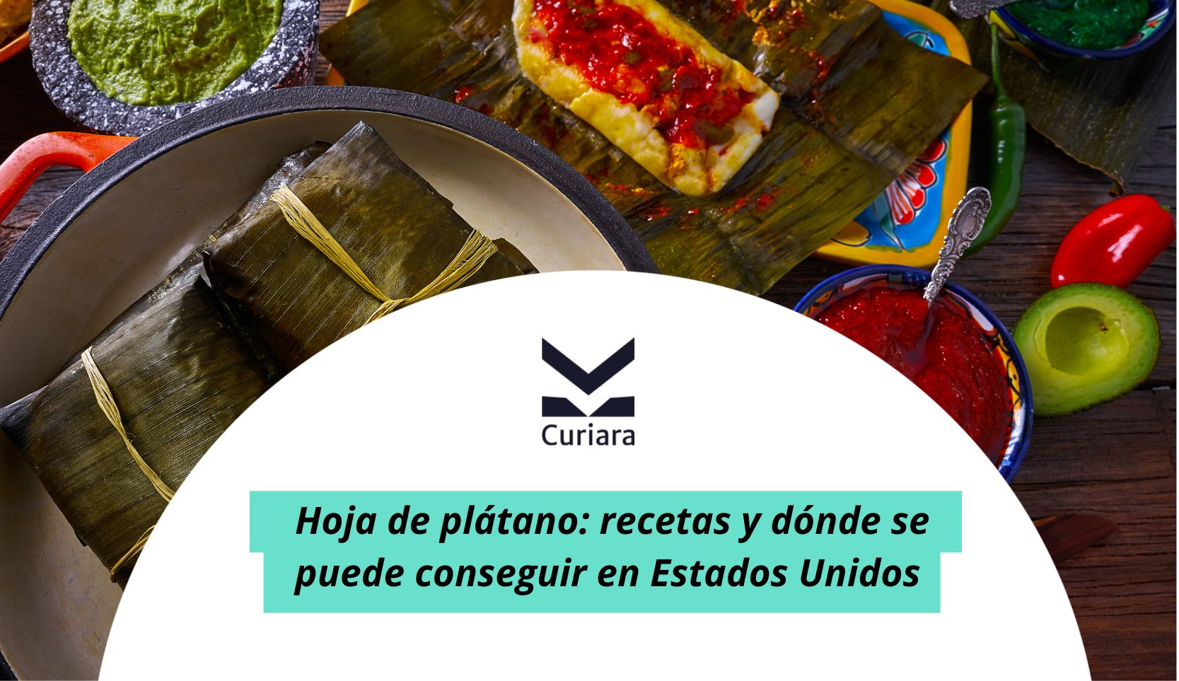 Hoja de platano recetas y donde se puede conseguir en Estados Unidos
